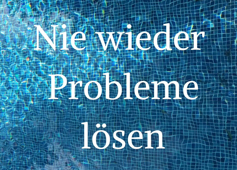 Nie wieder Probleme lösen