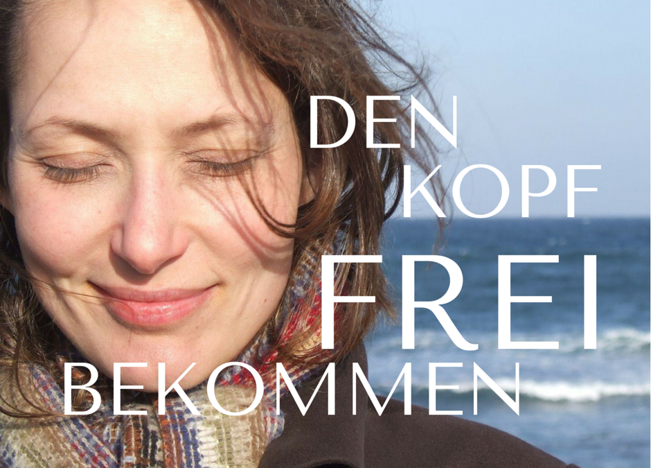 den  Kopf  frei  bekommen