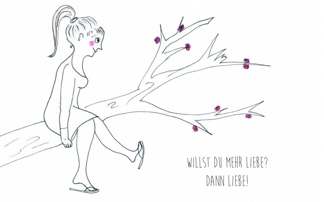 Willst Du mehr Liebe?