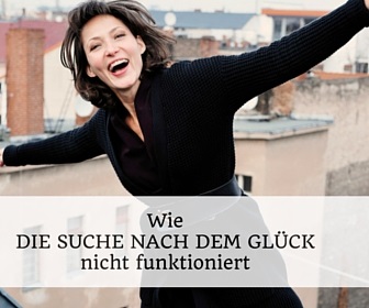 Wie Dich die Suche nach dem Glück unglücklich machen kann