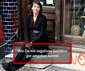 negative Gefühle Negative Gefühle loslassen