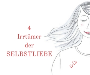 4-irrtuemer-derselbstliebe Selbstliebe-die Irrtümer