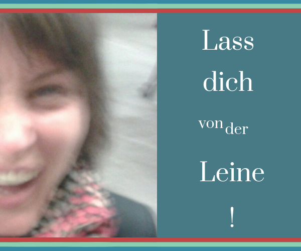 Lass dich von der Leine echt sein