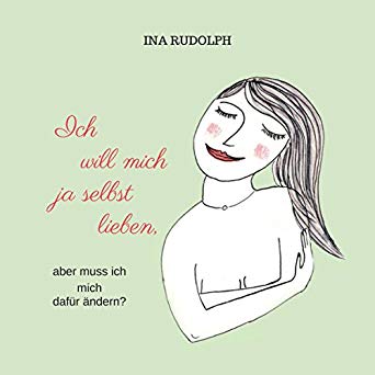 Hörbuch: Ich will mich ja selbst lieben, Autorin Ina Rudolph